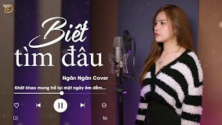 Biết Tìm Đâu -Tuấn Hưng | Bản Cover Xuất Sắc Nhất Của Ngân Ngân Làm Mưa Làm Gió Top Thịnh Hành