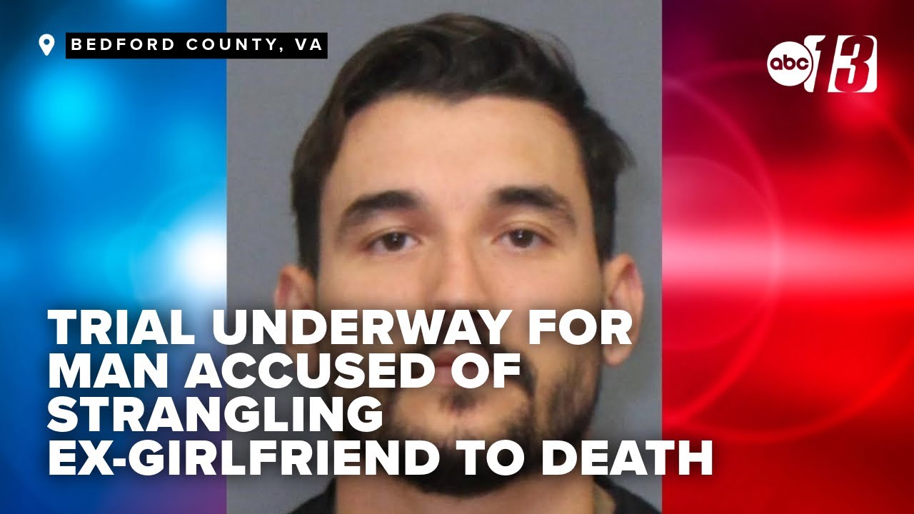 Trial begins for man accused of strangling and killing ex-girlfriend ...