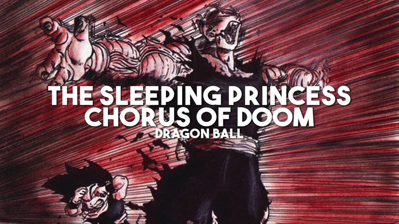 The Sleeping Princess Chorus of Doom | M424 - Dragon Ball Z (slowed