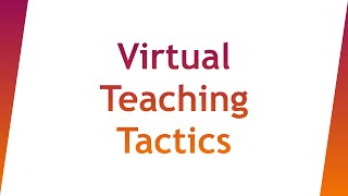 Virtual Teaching Tactics - Welcome!