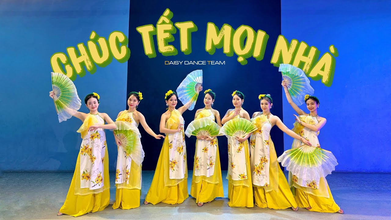 DAISY DANCE TEAM | Múa CHÚC TẾT MỌI NHÀ