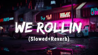We Rollin - Slowedreverb Shubh Psy07 Editz