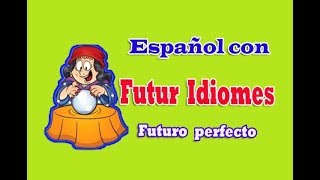 Испанский язык. Урок 79. Futuro Perfecto.