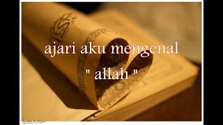Ajari aku mengenal allah