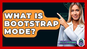 What Is Bootstrap Mode? - Next LVL Programming