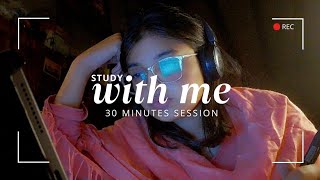 STUDY WITH ME (30 MINS) | 🎧Calm music | Late night study session📚