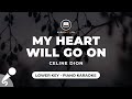 My Heart Will Go On Celine Dion Lower Key Piano Karaoke My Heart Will Go On Celine Dion Lower Key Piano Karaoke