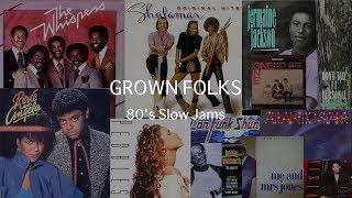 Grown Folks Slow Jams -The 80s