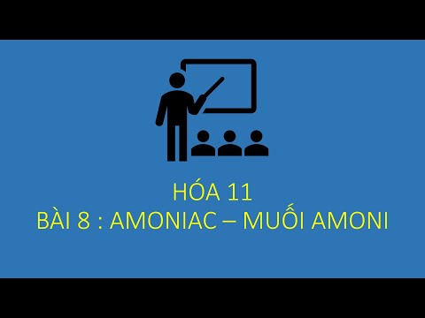 Video Hóa 11_Bài 8 : Amoniac và muối amoni - youtube
