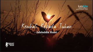 Musikalisasi puisi Jalaluddin Rumi - Kembali Kepada Tuhan | katakita by Podcast halaman rumah