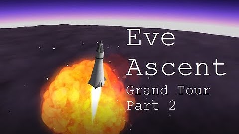 KSP Grand Tour | Part 2: EVE ASCENT