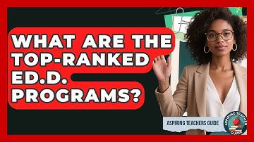 What Are The Top-ranked Ed.D. Programs? - Aspiring Teacher Guide