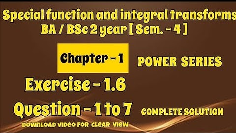 Exercise 1.6 Solution Question 1 to 7 Special Function and Integral transforms BA BSc 2 year Ch - 1