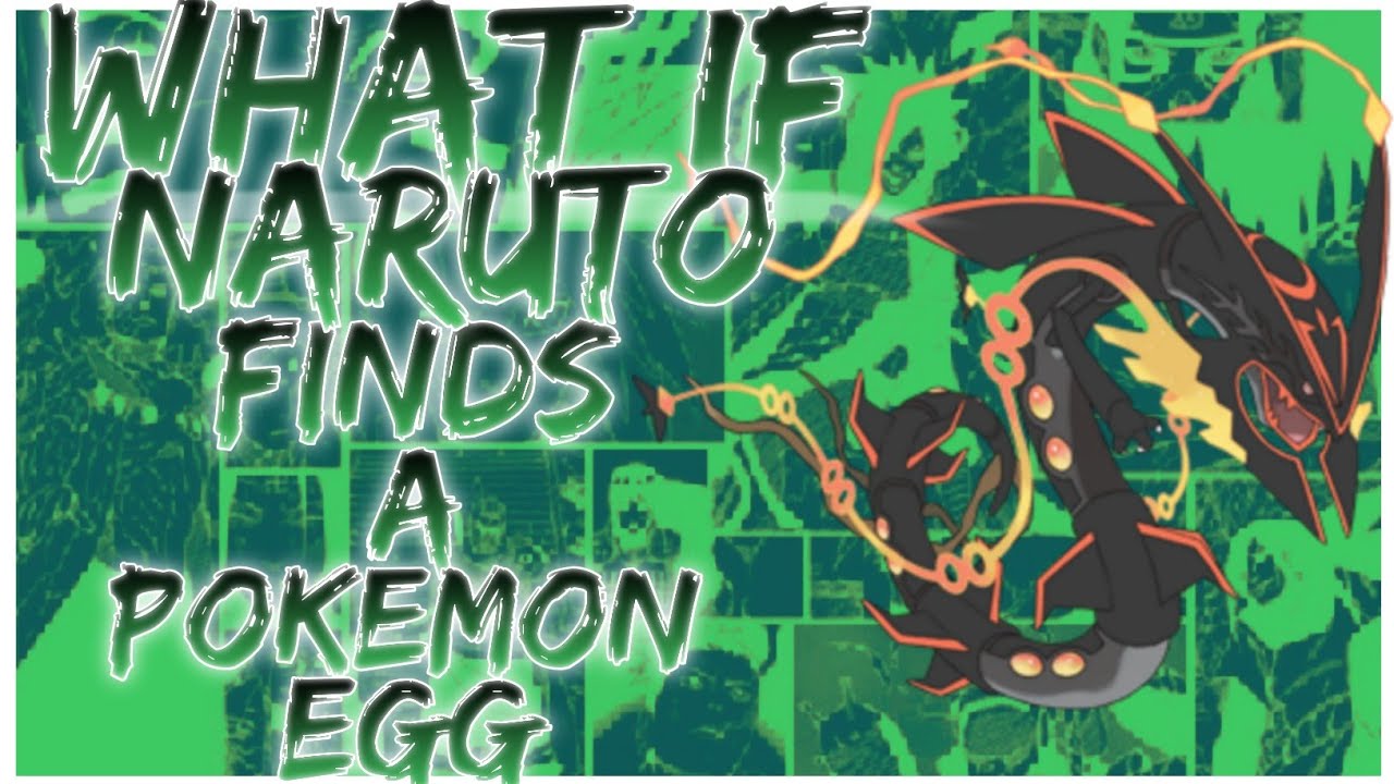 what if Naruto finds a Pokemon egg