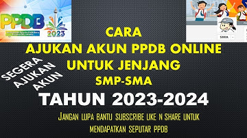 CARA MENGAJUKAN AKUN PPDB ONLINE TINGKAT SMA SMK TAHUN 2023