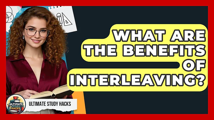 What Are The Benefits Of Interleaving? - Ultimate Study Hacks