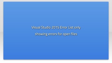 Visual Studio 2015 Error List only showing errors for open files