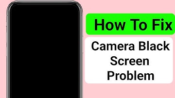 How To Fix Camera Black Screen Problem 2025?  Fix Camara Black Screen problem in Android