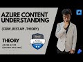 Azure Content Understanding (Code ,REST API , Theory) (Pt -2)