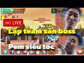 🔴 Livestream Hồi Sinh Ngọc Rồng - Lập Team Pem Siêu Tốc Săn Boss !!!