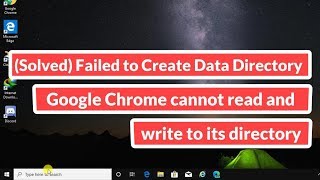 (Solved) Failed to Create Data Directory Google Chrome cannot read and write to its directory screenshot 4