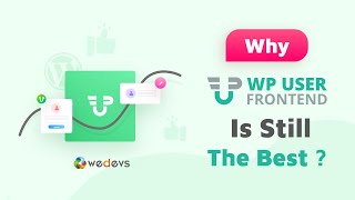 Why Wp User Frontend Is Still The Best Frontend Plugin For Wordpress?