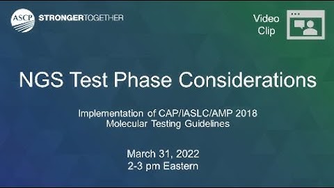 CAP/IASLC/AMP 2018 Molecular Testing Guidelines: NGS Test Phase Considerations