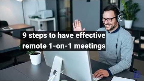 9 steps to have effective remote one on one meetings