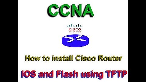 How to install Cisco Router iOS and flash using TFTP - CCNA, CCNP