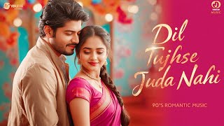 💗 Dil Tujhse Juda Nahi | Heart Touch Love Song |  New Romantic Hindi Song ♥️ Bollywood 90s Feel