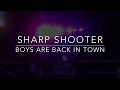 Sharp shooterthe boys are back in town