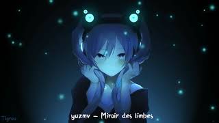 -= NightCore =- | YUZMV - Miroir des limbes