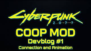 Cyberpunk 2077 Co-Op Mod — Devblog #1: Connection & Animations