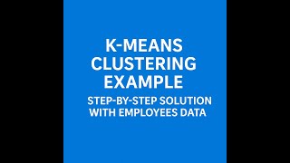 K-Means Clustering Example | Step-by-Step Solution with Employees Data