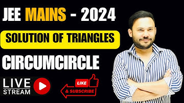 JEE Mains 2024 : Solution of Triangles | Circumcircle || L6 | IIT JEE | Class 11 JEE Maths  Math