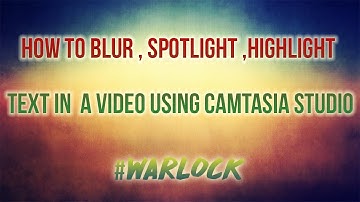 How To Blur/Spotlight/Highlight Text In A Video Using Camtasia Studio !