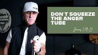 Celebrity Don’t Squeeze The Anger Tube | James 1:19-21 Profile
