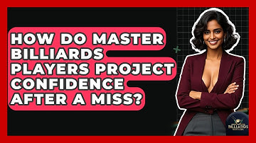 How Do Master Billiards Players Project Confidence After A Miss? - Billiards Hustlers
