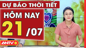 Dự báo thời tiết ngày 21/7: Hà Nội tiếp tục mưa dông, TP. HCM có mưa | ANTV