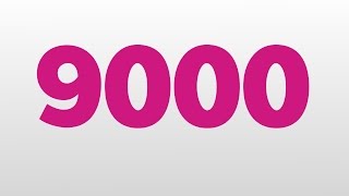9000 meaning and pronunciation