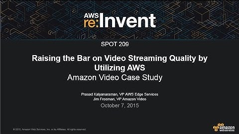 AWS re:Invent 2015 | (SPOT209) Raising the Bar on Video Streaming Quality Using AWS