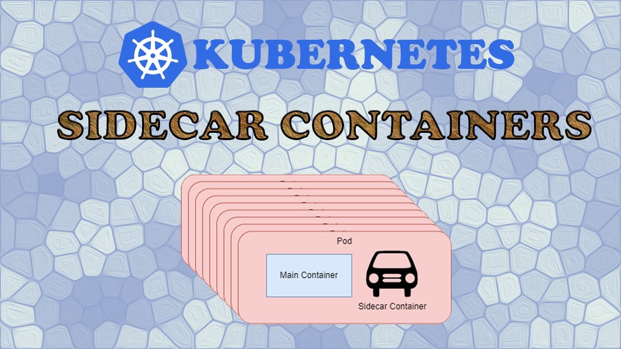 What Is A Kubernetes Sidecar Container?