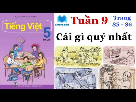Video Tiếng Việt Lớp 5 Tập 1 | Tuần 9 | CÁI GÌ QUÝ NHẤT |... - youtube