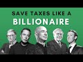 3 Ways to Save Taxes As the Billionaires Do