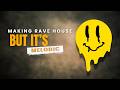 Making a Ravey House...But it's Melodic [Track Breakdown]
