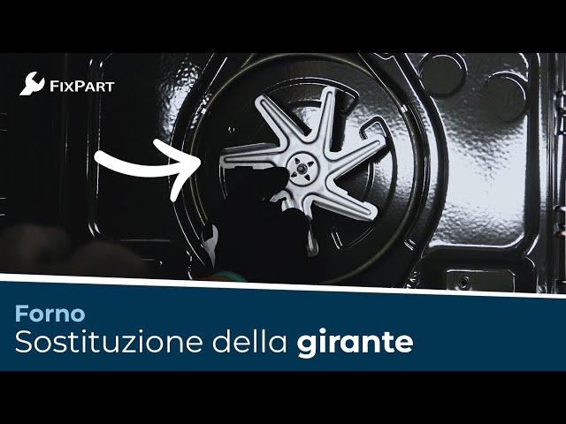 Come si sostituisce la girante del forno? - FixPart