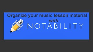 Notability: organize your music lesson material!