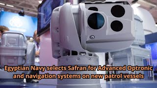 Egyptian Navy Selects Safran For Advanced Optronic And Navigation Systems On New Patrol Vessels