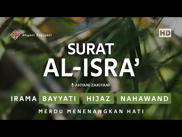 Surat Al-Isra Merdu Irama Bayyati, Hijaz u0026 Nahawand Menenangkan Hati - Ahyani Zakiyani class=