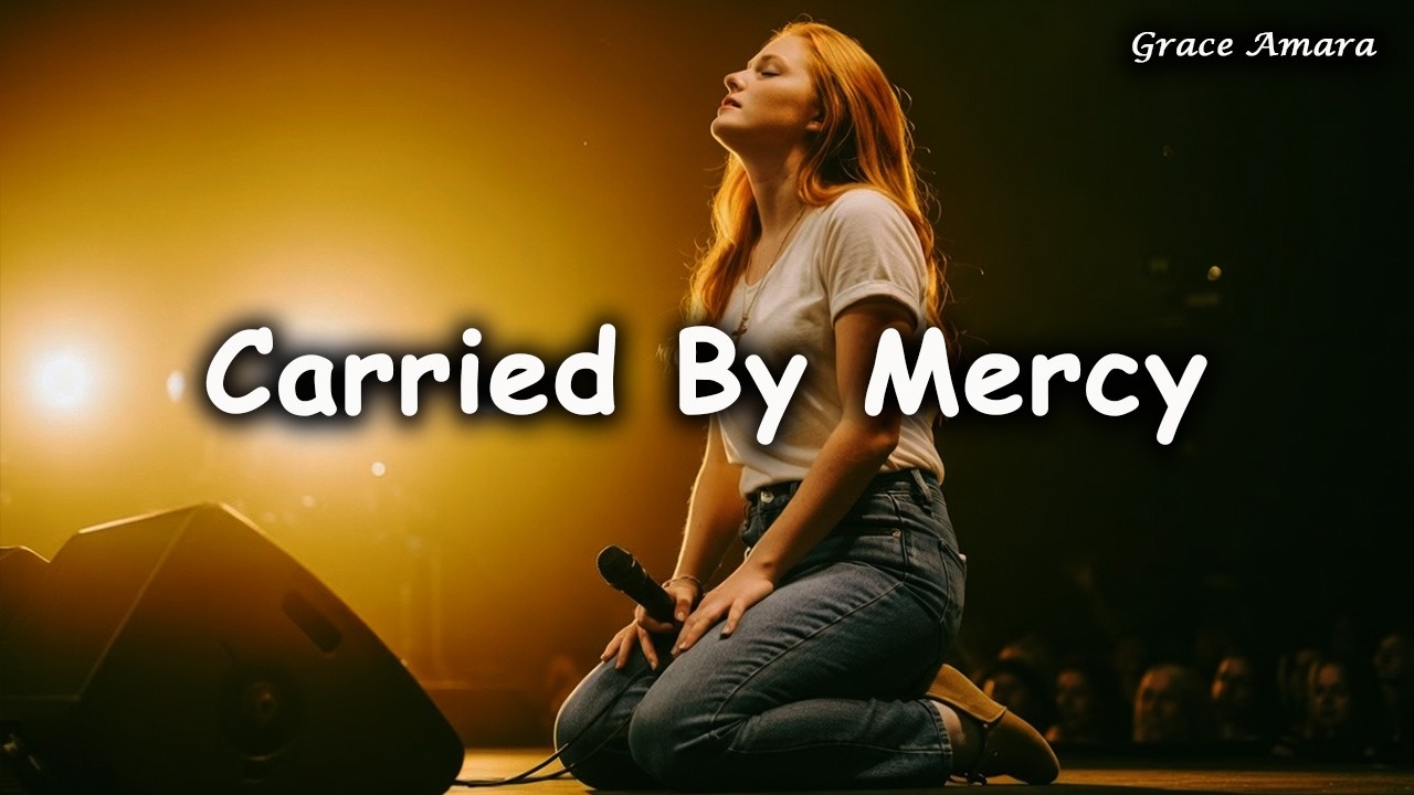 Grace Amara – Carried By Mercy (Emotional Worship Ballad) | Official Worship Video